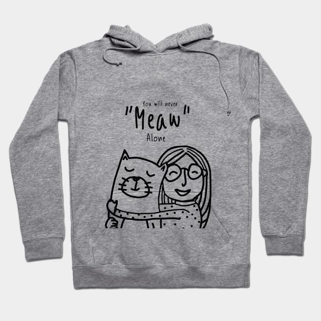 You will never meaw alone Hoodie by Whale Design